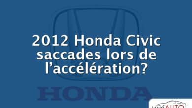 2012 Honda Civic saccades lors de l’accélération?