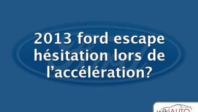 2013 ford escape hésitation lors de l’accélération?