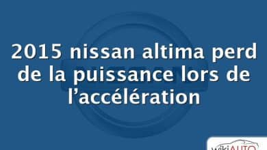 2015 nissan altima perd de la puissance lors de l’accélération