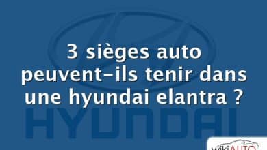 3 sièges auto peuvent-ils tenir dans une hyundai elantra ?