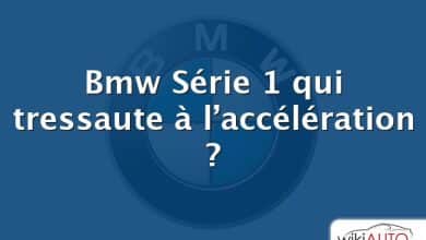 Bmw Série 1 qui tressaute à l’accélération ?