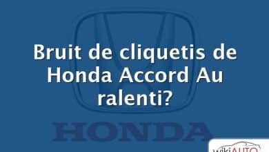 Bruit de cliquetis de Honda Accord Au ralenti?