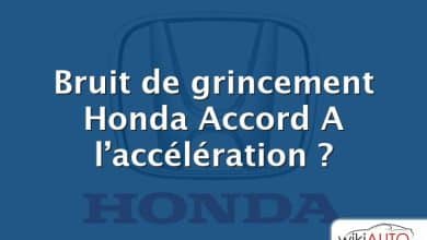 Bruit de grincement Honda Accord A l’accélération ?