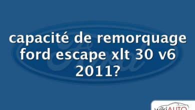 capacité de remorquage ford escape xlt 30 v6 2011?
