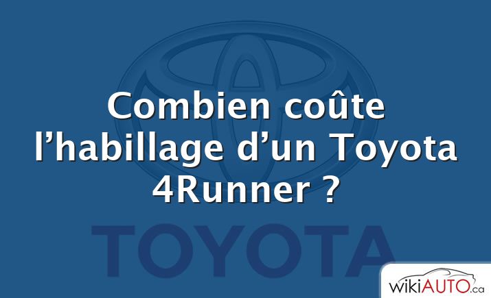 Combien coûte l’habillage d’un Toyota 4Runner ?