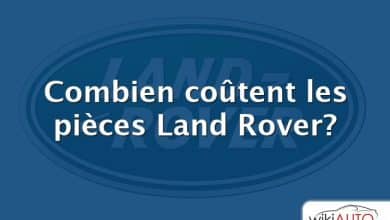 Combien coûtent les pièces Land Rover?