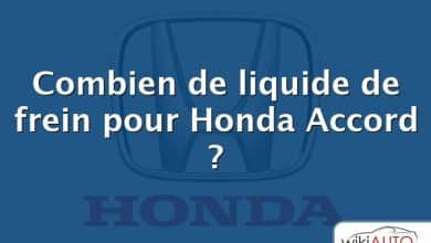 Combien de liquide de frein pour Honda Accord ?