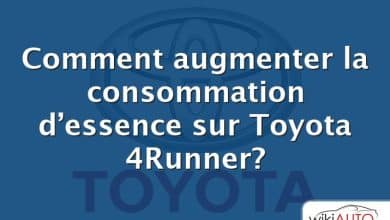 Comment augmenter la consommation d’essence sur Toyota 4Runner?