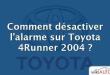 Comment désactiver l’alarme sur Toyota 4Runner 2004 ?