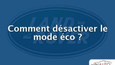 Comment désactiver le mode éco ?