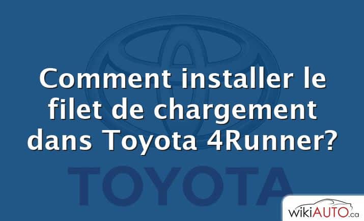 Comment installer le filet de chargement dans Toyota 4Runner?