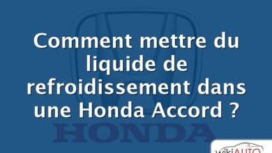 Comment mettre du liquide de refroidissement dans une Honda Accord ?