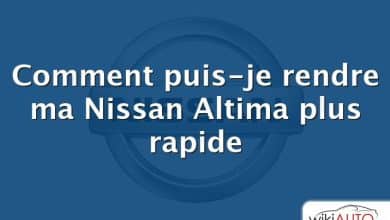 Comment puis-je rendre ma Nissan Altima plus rapide