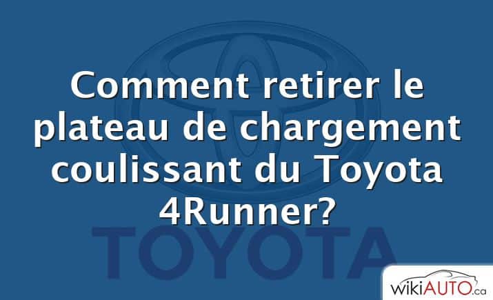 Comment retirer le plateau de chargement coulissant du Toyota 4Runner?