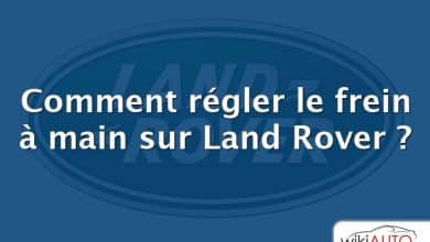 Comment régler le frein à main sur Land Rover ?