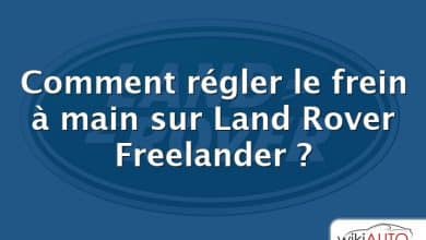 Comment régler le frein à main sur Land Rover Freelander ?