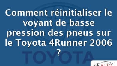 Comment réinitialiser le voyant de basse pression des pneus sur le Toyota 4Runner 2006 ?