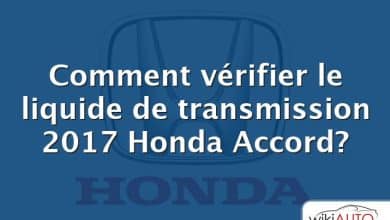 Comment vérifier le liquide de transmission 2017 Honda Accord?