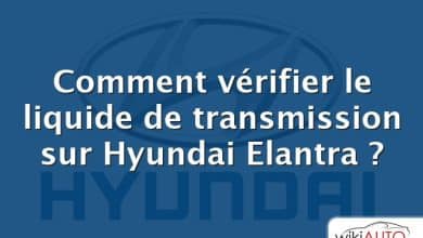 Comment vérifier le liquide de transmission sur Hyundai Elantra ?