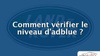 Comment vérifier le niveau d’adblue ?