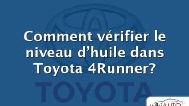 Comment vérifier le niveau d’huile dans Toyota 4Runner?