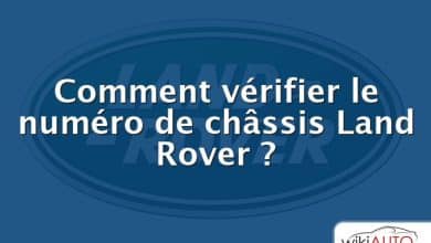 Comment vérifier le numéro de châssis Land Rover ?