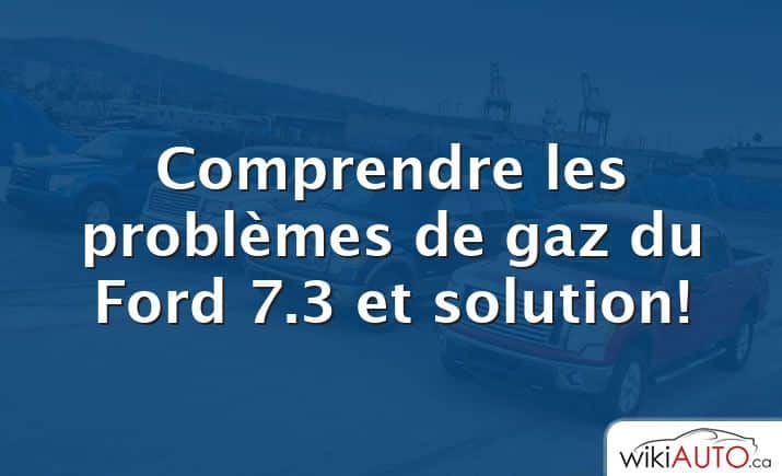Comprendre les problèmes de gaz du Ford 7.3 et solution!