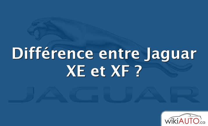 Différence entre Jaguar XE et XF ?