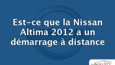 Est-ce que la Nissan Altima 2012 a un démarrage à distance