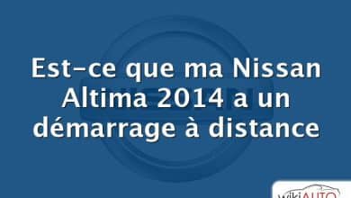 Est-ce que ma Nissan Altima 2014 a un démarrage à distance