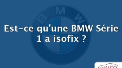 Est-ce qu’une bmw Série 1 a isofix ?