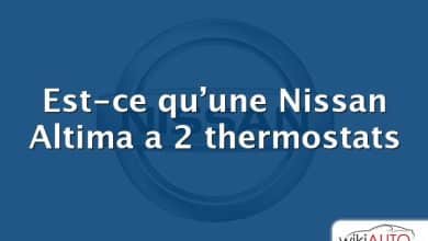 Est-ce qu’une Nissan Altima a 2 thermostats