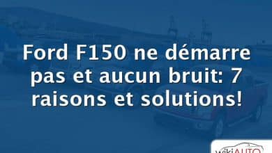 Ford f150 ne démarre pas et aucun bruit: 7 raisons et solutions!