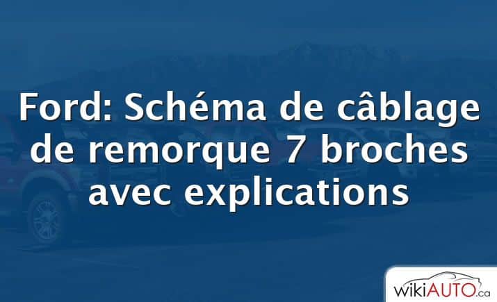 Ford: Schéma de câblage de remorque 7 broches avec explications