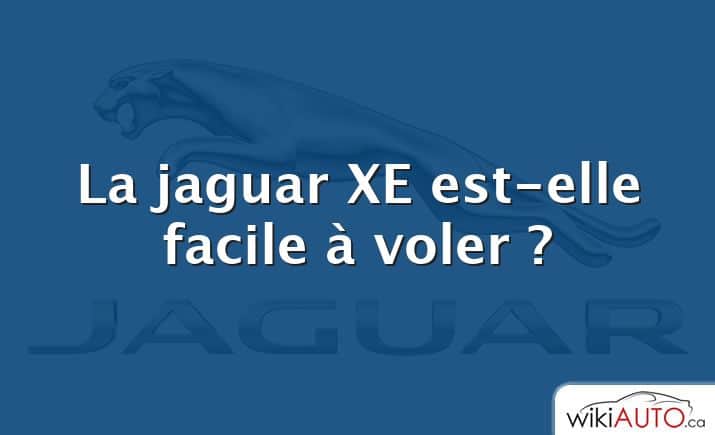 La jaguar XE est-elle facile à voler ?