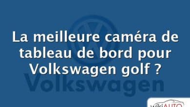 La meilleure caméra de tableau de bord pour Volkswagen golf ?