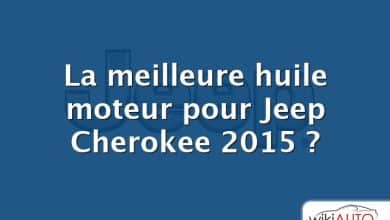 La meilleure huile moteur pour Jeep Cherokee 2015 ?