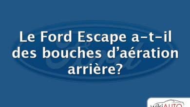 Le Ford Escape a-t-il des bouches d’aération arrière?