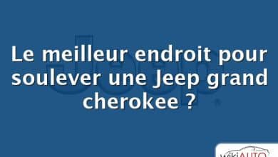 Le meilleur endroit pour soulever une Jeep grand cherokee ?