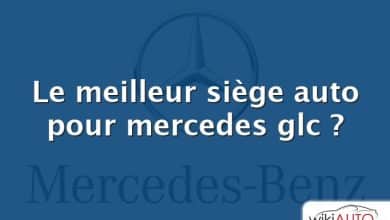 Le meilleur siège auto pour mercedes glc ?