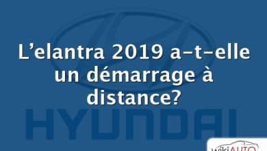 L’elantra 2019 a-t-elle un démarrage à distance?