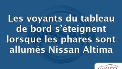 Les voyants du tableau de bord s’éteignent lorsque les phares sont allumés Nissan Altima