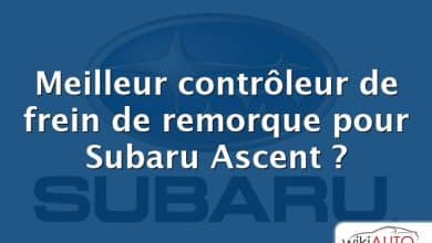 Meilleur contrôleur de frein de remorque pour Subaru Ascent ?