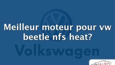 Meilleur moteur pour vw beetle nfs heat?