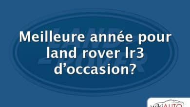 Meilleure année pour land rover lr3 d’occasion?