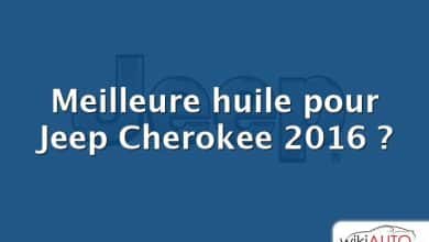 Meilleure huile pour Jeep Cherokee 2016 ?