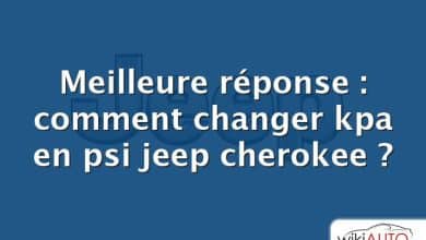 Meilleure réponse : comment changer kpa en psi jeep cherokee ?