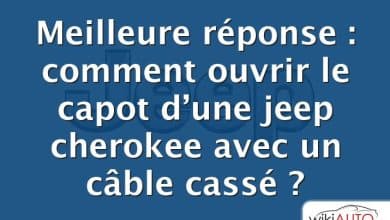 Meilleure réponse : comment ouvrir le capot d’une jeep cherokee avec un câble cassé ?