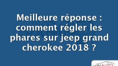 Meilleure réponse : comment régler les phares sur jeep grand cherokee 2018 ?
