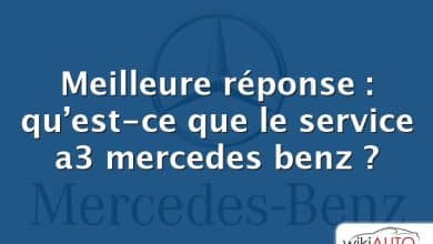 Meilleure réponse : qu’est-ce que le service a3 mercedes benz ?